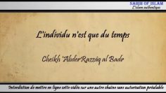 Lindividu nest que du temps – Cheikh AbderRazzâq al Badr