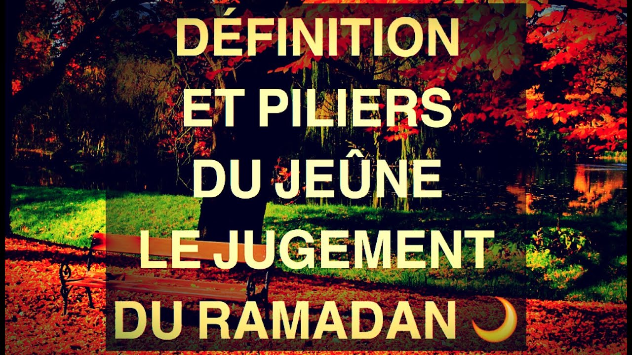 1-DÉFINITION ET PILIERS DU JEÛNE ET LE JUGEMENT DU RAMADAN 🌙