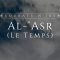 103. Al-‘Asr (Le Temps) | Al-Hossari
