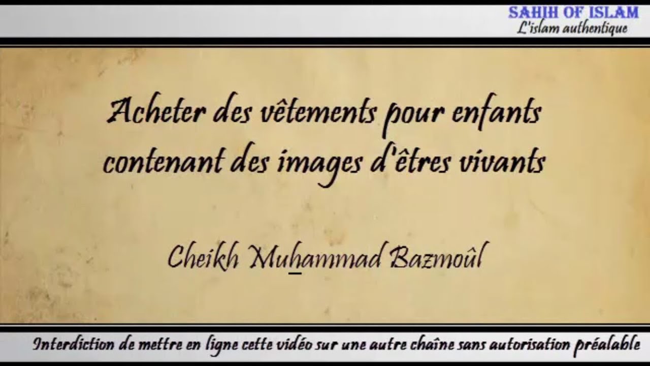 12/28: Acheter des vêtements pour enfants contenant des images – Cheikh Muhammad Bâzmoul