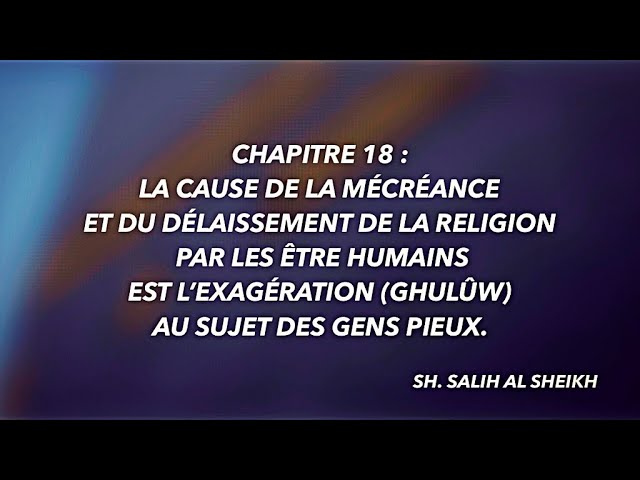 19-CHAP 18:LA CAUSE DE LA MÉCRÉANCE  ET DU DÉLAISSEMENT DE LA RELIGION  PAR LES ÊTRE HUMAINS…