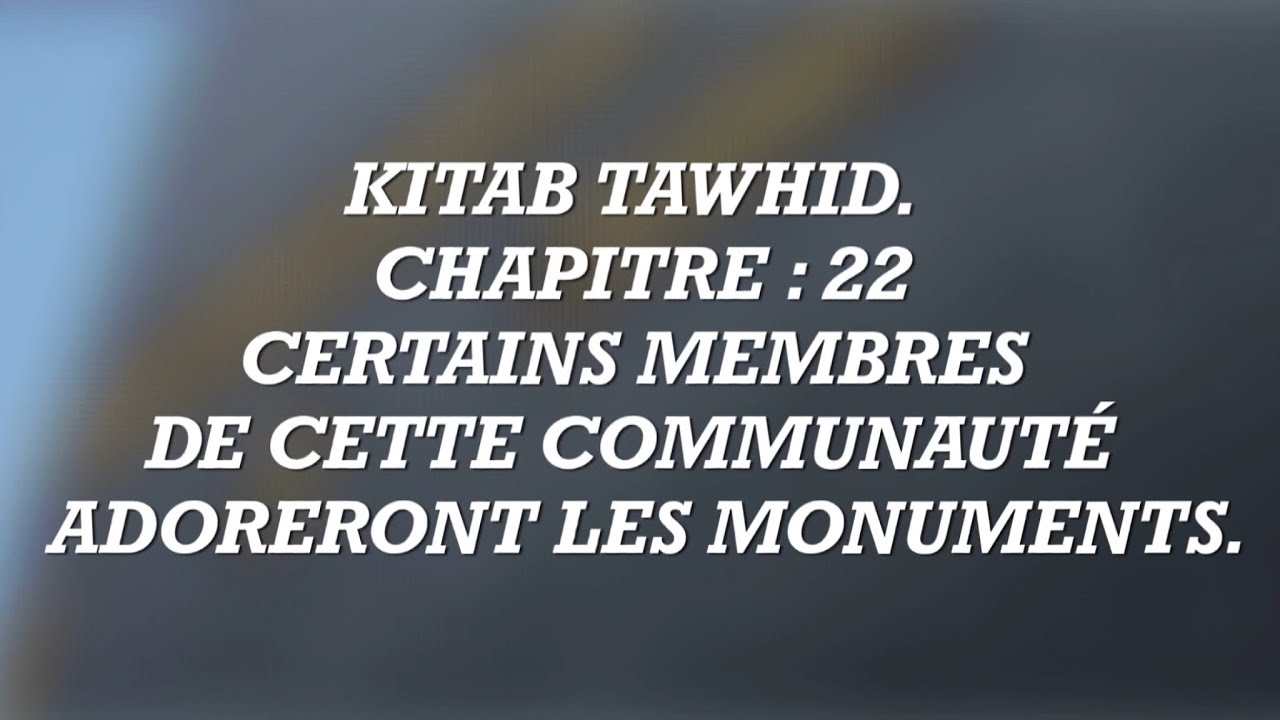 23- CHAP22: CERTAINS MEMBRES DE CETTE COMMUNAUTÉ  ADORERONT LES MONUMENTS.