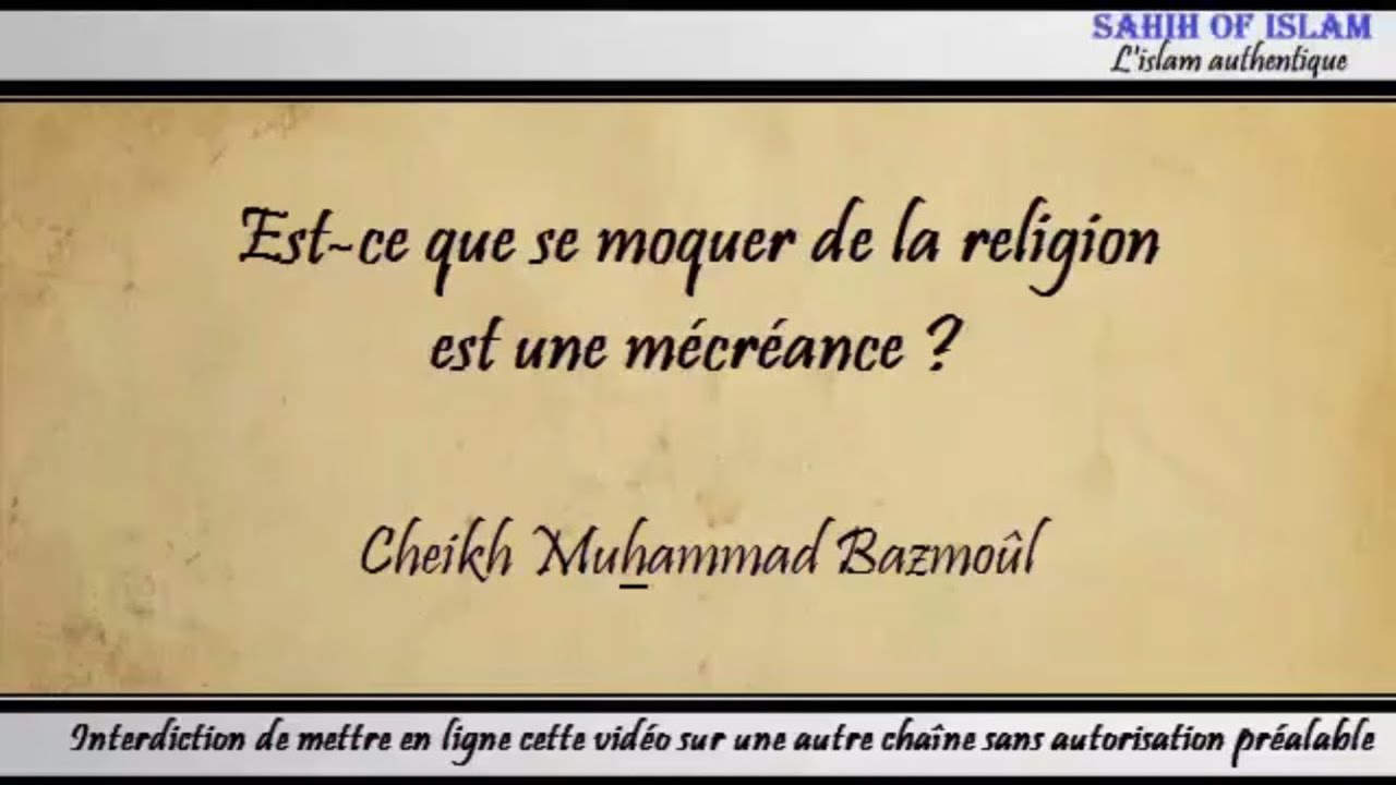 25/28: Est-ce que se moquer de la religion est une mécréance ? – Cheikh Muhammad Bâzmoul