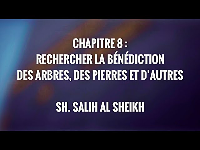 9- CHAPITRE 8 : RECHERCHER LA BÉNÉDICTION  DES ARBRES, DES PIERRES ET AUTRES .