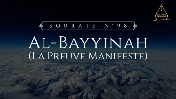 98. Al-Bayyinah (La Preuve Manifeste) | Al-Hossari