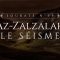 99. Az-Zalzalah (Le Séisme) | Al-Hossari