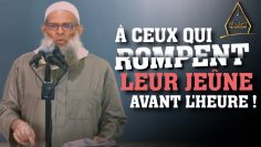 A ceux qui rompent leur jeûne avant l’heure ! | Chaykh Raslan