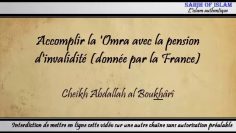 Accomplir la Omra avec la pension dinvalidité donnée par la France – Cheikh Abdallah al Boukhârî