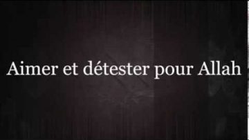 Aimer et détester pour Allah – Sheikh Al Fawzan