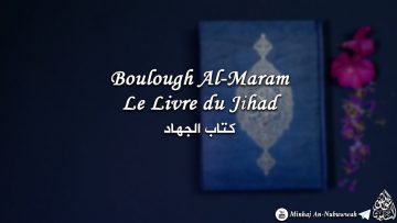 Boulough Al-Maram – Le Livre du Jihad