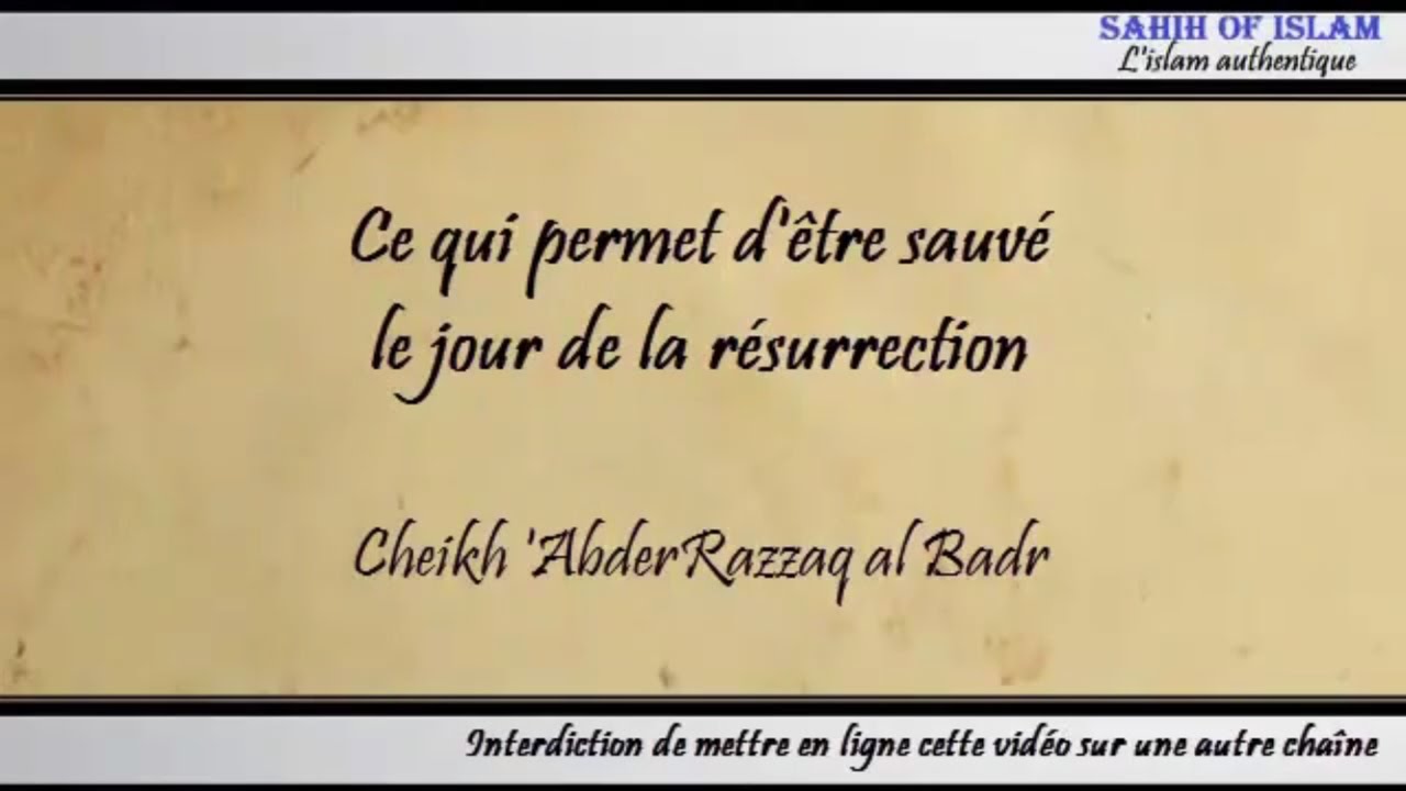 Ce qui permet dêtre sauvé le jour de la résurrection – Cheikh AbderRazzâq al Badr