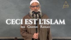 Ceci est lIslam ! | Chaykh Raslan