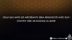 Celui qui imite les mécréants sera ressuscité avec eux ! – Chaykh Abd Ar-Razzaq Al-Badr