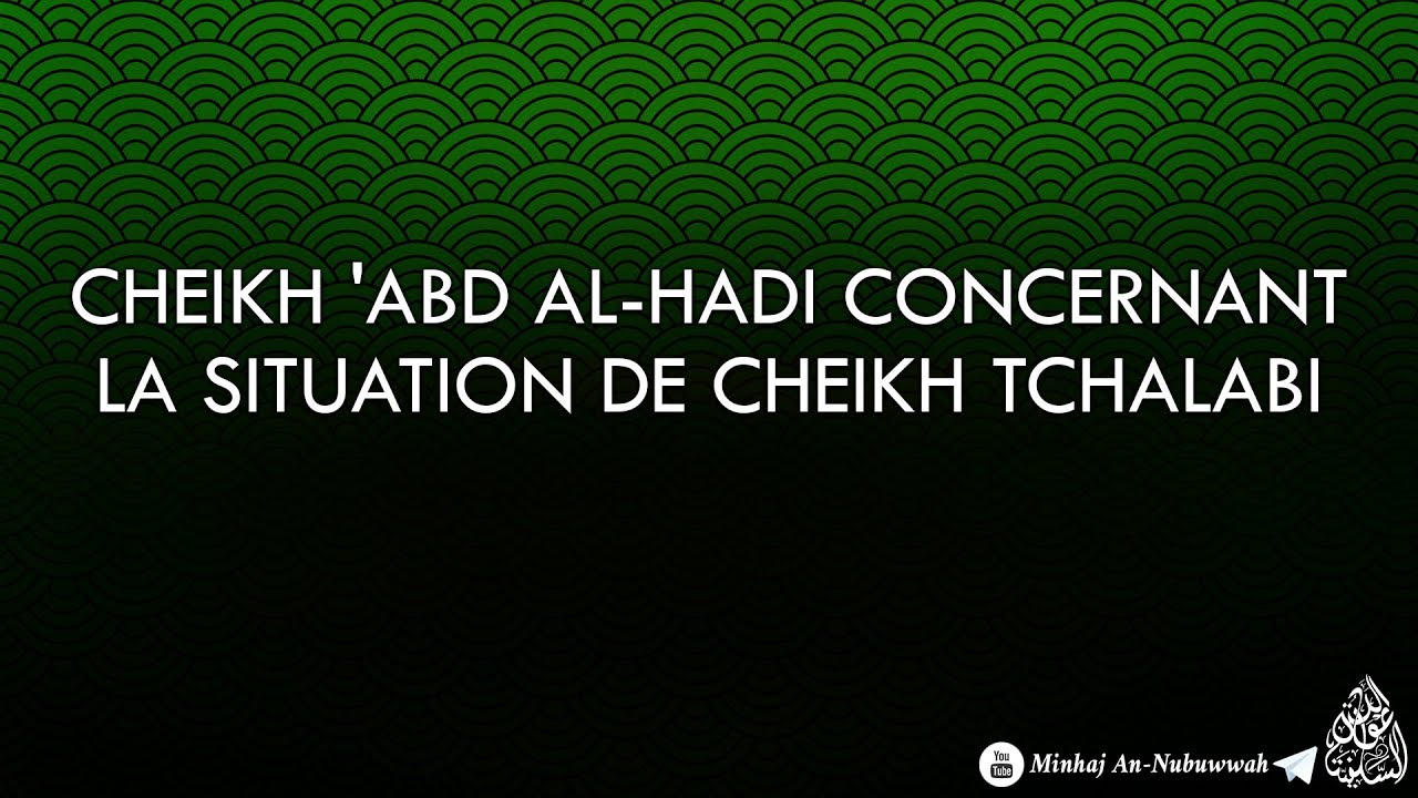 Cheikh Abd Al Hadi concernant la situation de Cheikh Tchalabi