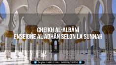 Cheikh Al-Albânî enseigne Al-Adhân selon la Sunnah
