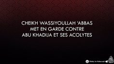 Cheikh Wassiyoullah Abbas met en garde contre Abu Khadija et ses acolytes