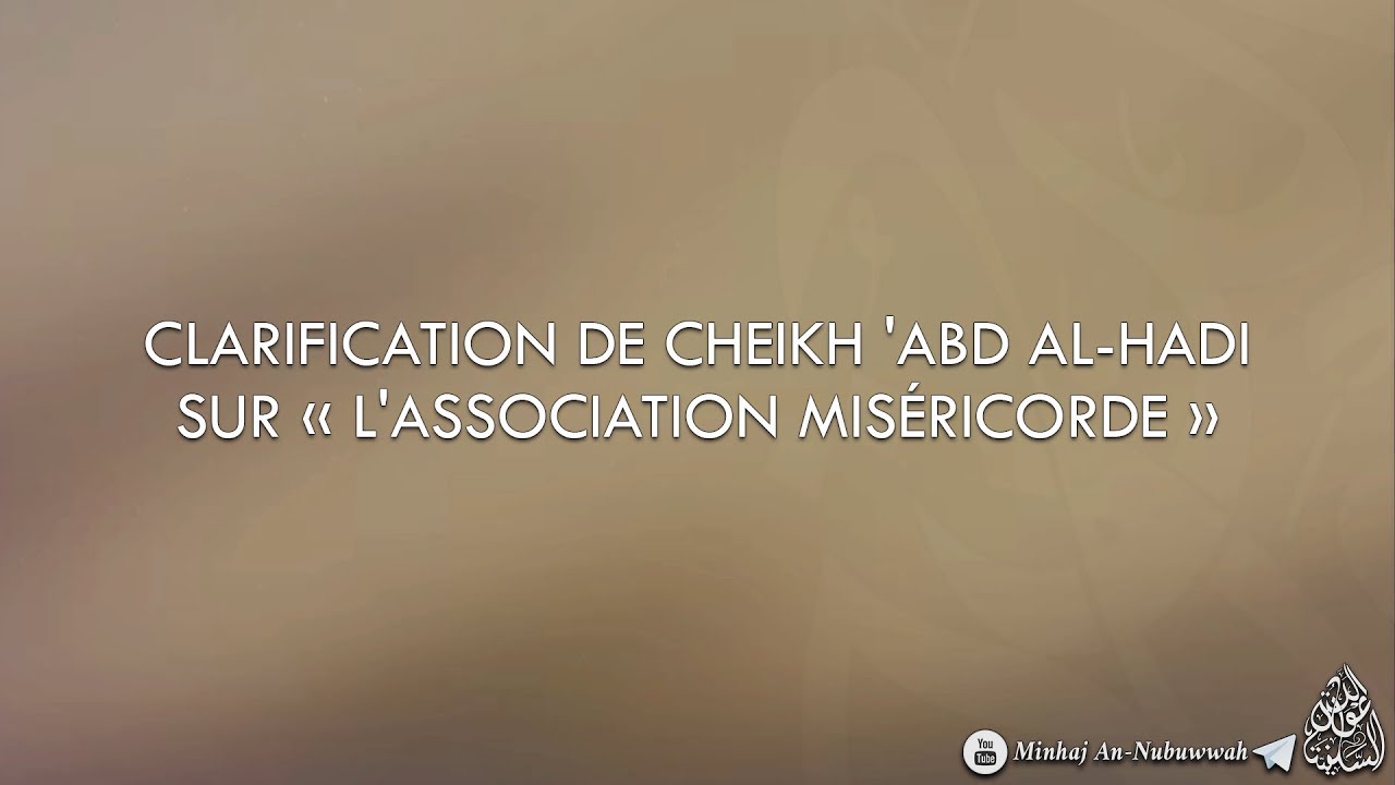 Clarification de Cheikh Abd Al-Hadi sur lassociation Miséricorde