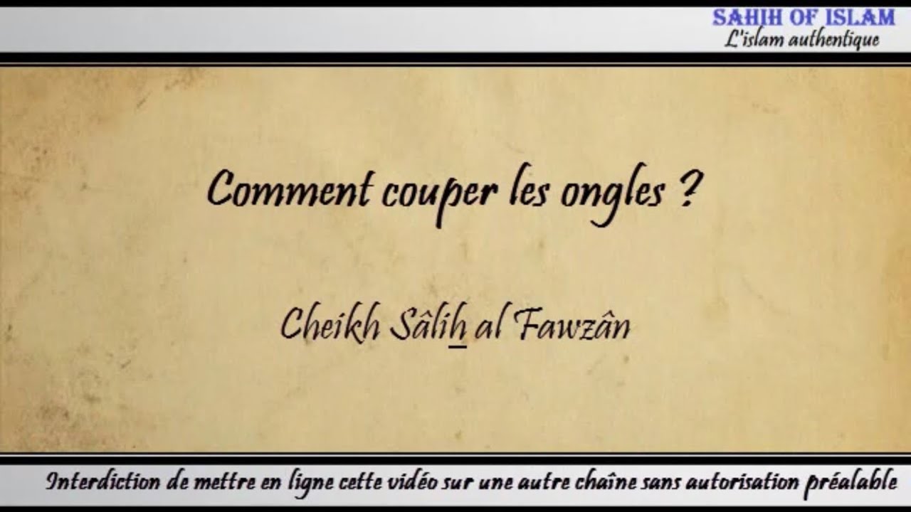 Comment couper les ongles ? – Cheikh Sâlih al Fawzân