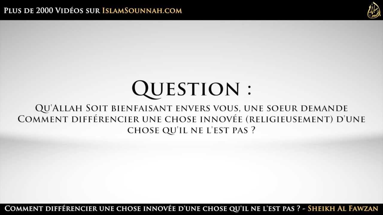 Comment différencier une chose innovée dune chose quil ne lest pas ? – Sheikh Al Fawzan