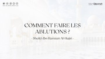 Comment faire les ablutions ? – Sheikh Ibn Ramzan Al-Hajiri