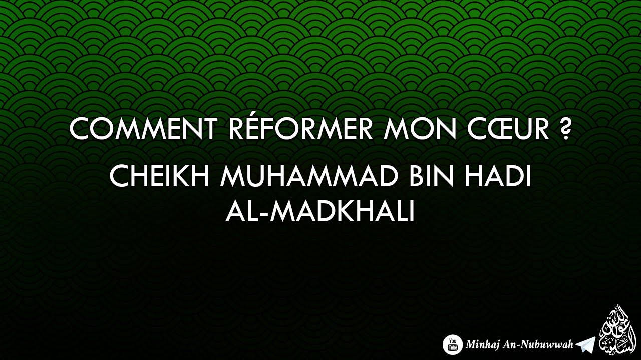 Comment réformer son cœur ? – Cheikh Muhammad Bin Hadi Al-Madkhali