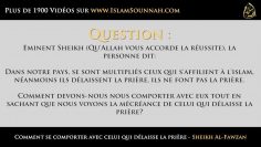 Comment se comporter avec celui qui délaisse la prière ? – Sheikh Al-Fawzan