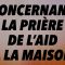 CONCERNANT LA PRIÈRE DE L’AID À LA MAISON .