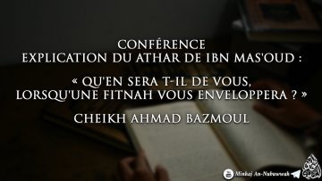 Conférence : « Quen sera-t-il de vous, lorsquune fitna vous enveloppera ? » – Cheikh Ahmad Bazmoul