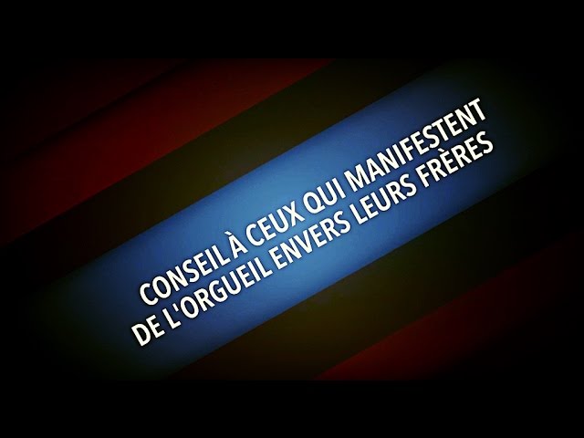 CONSEIL À CEUX QUI MANIFESTENT DE LORGUEIL ENVERS LEURS FRÈRES.(SH.MOHAMMED AL-MADKHALI)