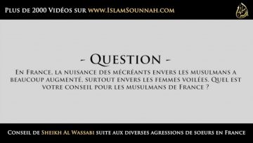 Conseil de Sheikh Al Wassabi suite aux diverses agressions de soeurs en France.