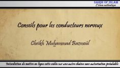 Conseils pour les conducteurs nerveux – Cheikh Muhammad Bâzmoul