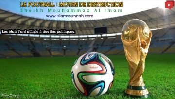 Coupe du monde ? Le Football : Moyen de destruction – Sheikh Mouhammad Al Imam