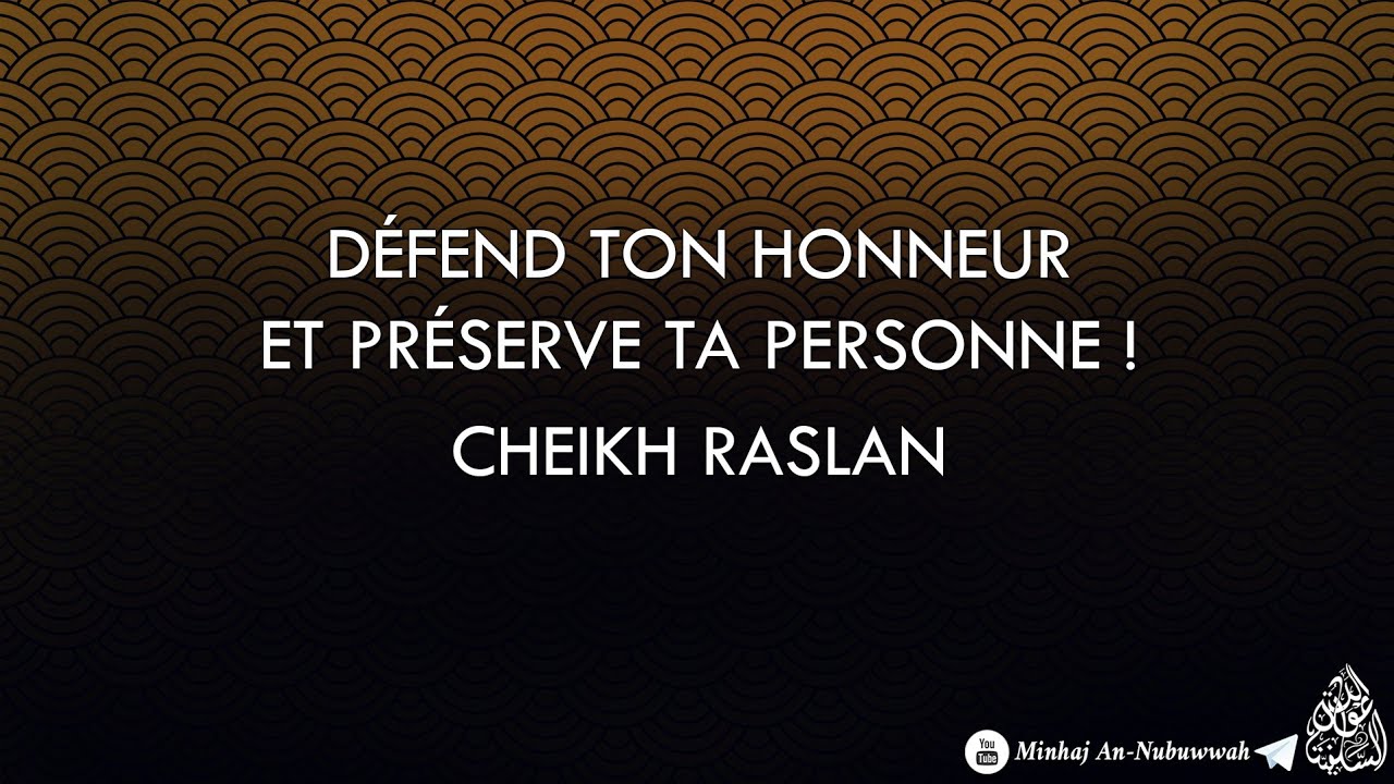 Défend ton honneur et préserve ta personne ! – Cheikh Raslan