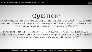 Délaisser la Zakât est-elle une mécréance ? – Sheikh Salih As-Souhaymi