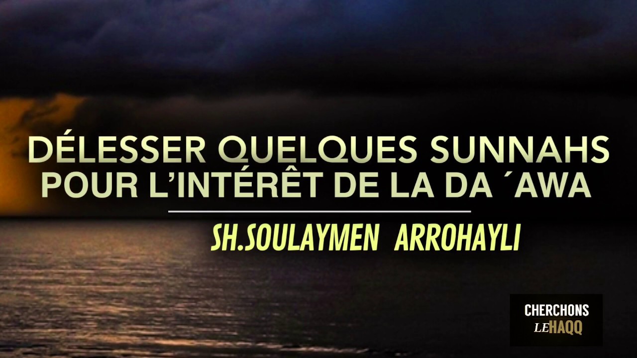 DÉLAISSER QUELQUES SUNNAHS  POUR L’INTÉRÊT DE LA DA ´AWA.