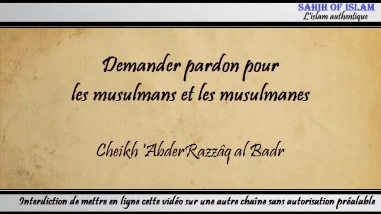 Demander pardon pour les musulmans et les musulmanes – Cheikh AbderRazzâq al Badr