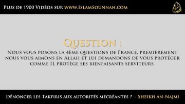 Dénoncer les Takfiris aux autorités mécréantes ?  – Sheikh An-Najmi