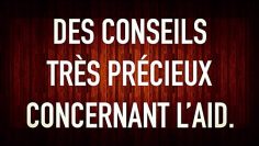 DES CONSEILS TRÈS PRÉCIEUX CONCERNANT L’AID.