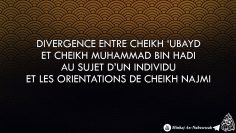 Divergence entre Cheikh Ubayd et Cheikh Muhammad Bin Hadi et les orientations de Cheikh An-Najmi
