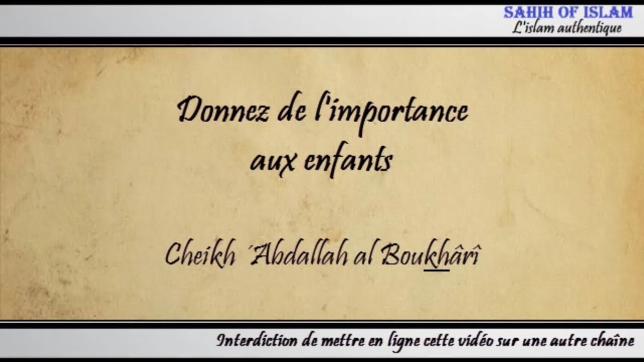 Donnez de limportance aux enfants – Cheikh Abdallah al Boukhârî