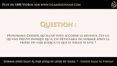 Dormir après Salat Al-Fajr jusquau lever du soleil ? – Sheikh Salih Al-Fawzan