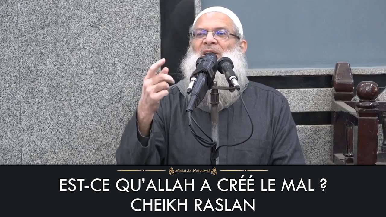 EST-CE QU’ALLAH A CRÉÉ LE MAL ? – Cheikh Raslan