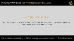 Est-il permis daccrocher le Coran autour du cou des enfants ? – Sheikh Souhaymi