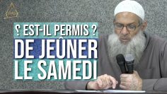 Est-il permis de jeûner le samedi ? | Chaykh Raslan