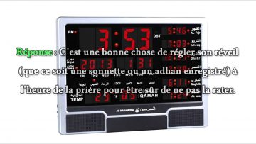 Est il permis de mettre ladhan pour réveil réglé à lheure de la prière ?