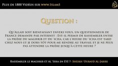 Est-il permis de rassembler Al-Maghrib & Al-Isha en été ? – Sheikh Oubayd Al-Jabiri