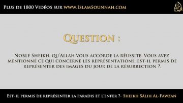 Est-il permis de représenter le Paradis et lEnfer ? – Sheikh Al-Fawzan