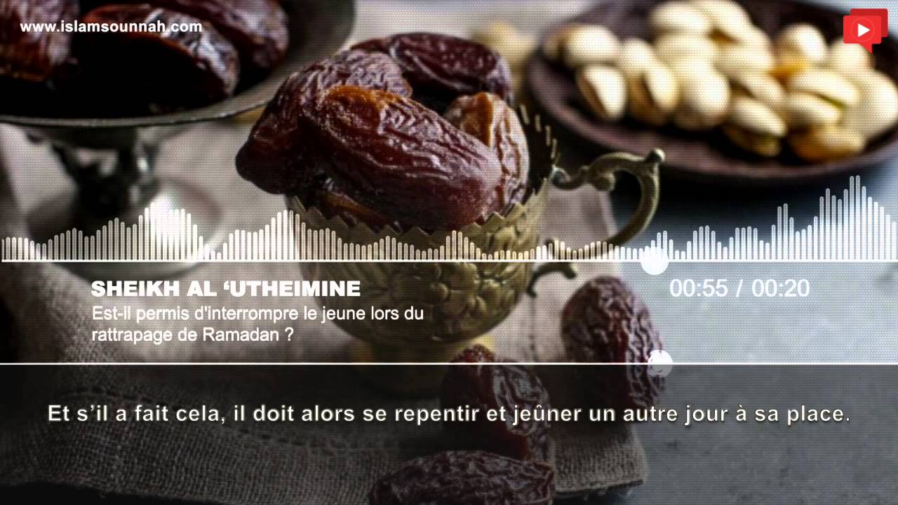 Est-il permis dinterrompre le jeune lors du rattrapage de Ramadan ? – Sheikh Al Uthaymin