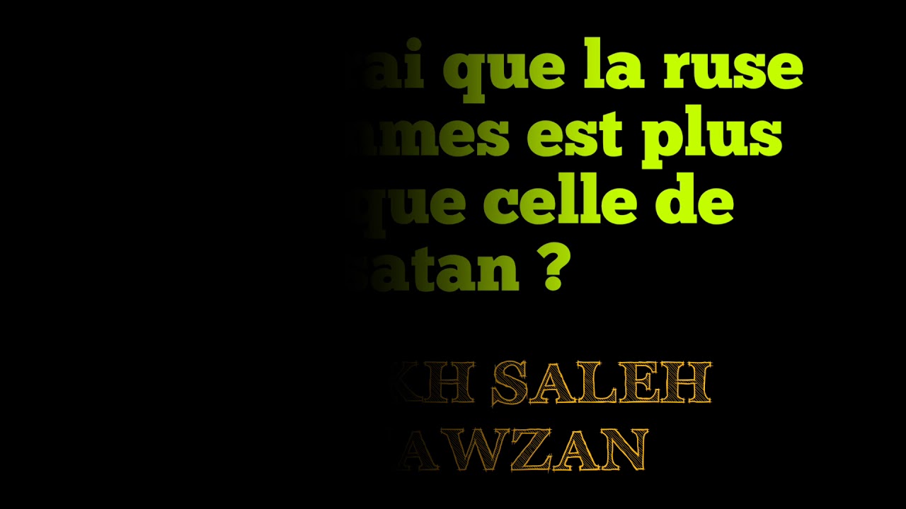 EST-IL VRAI QUE LA RUSE DES FEMMES EDT PLUS FORTE QUE CELLE DE SATAN  ? SHEYKH SALEH AL-FAWZAN