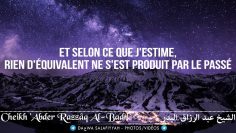 Et selon ce que jestime… – Cheikh Abder Razzaq Al-Badr